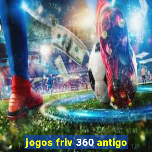 jogos friv 360 antigo